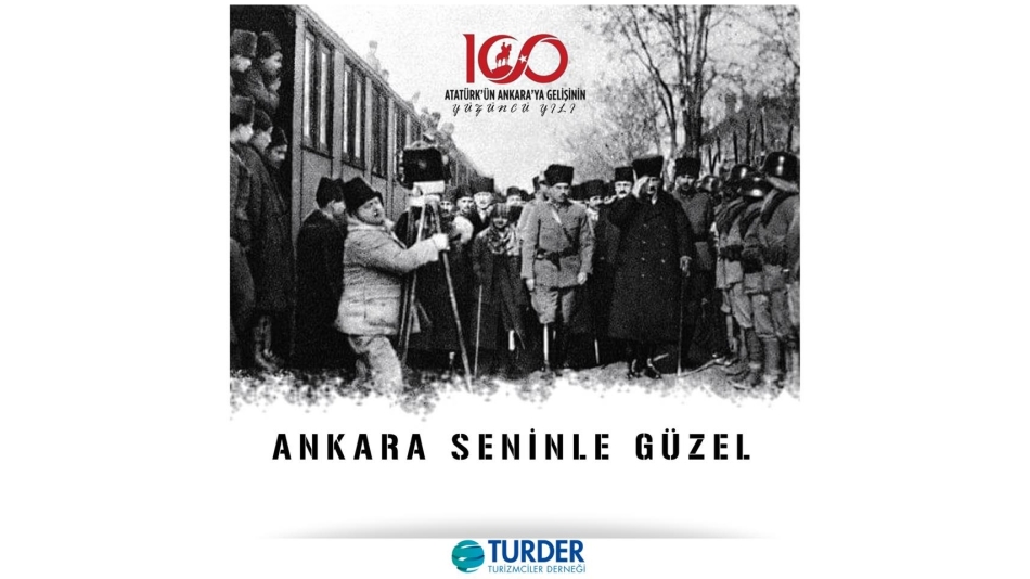 Atatürk’ün Ankara’ya Gelişinin 100. Yılı